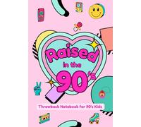 Raised in the 90’s | Nostalgic Notebook for Millennials and 90s Kids: A fun and retro A5 blank lined journal with 120 pages - perfect for 90s-themed ... or just living your best retro life.