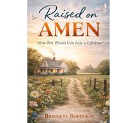 Raised On Amen: How Ten Words Can Last A Lifetime
