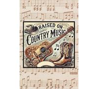 Raised on Country Music: Blank 120 Page Lined Journal/Notebook/Poetry/Lyric Book