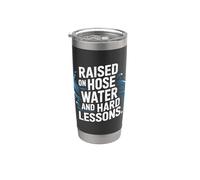 Raised on Hose Water and Hard Lessons Bicchiere termico in acciaio inox doppia parete