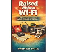 Raised Without Wi-Fi: 1,000 Trivia Questions About Growing Up Before the Internet