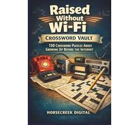 Raised Without Wi-Fi Crossword Vault: 150 Crossword Puzzles About Growing Up Before the Internet