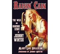 Mary Lou Sulliv Raisin' Cain: The Wild and Raucous Story of Johnny W (Tascabile)