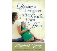 Raising a Daughter After God's Own Heart