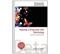 Raising a Flag over the Reichstag: World War II, Battle of Berlin