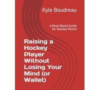 Raising a Hockey Player Without Losing Your Mind (or Wallet): A Real-World Guide for Hockey Parent