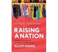 Raising a Nation: 10 Reasons Every American Has a Stake in Child Care For All