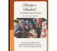 Raising a Standard - The Honor Code for Teens