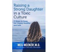 Meg Meeker Raising a Strong Daughter in a Toxic Culture (Tascabile)