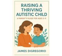 Raising a Thriving Autistic Child