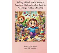 Raising a Tiny Tornado: A Mom & Teacher’s Hilarious Survival Guide to Parenting a Toddler with ADHD