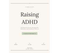 Raising ADHD: The Planner for Parents Managing IEPs, Medications, and Everything In Between