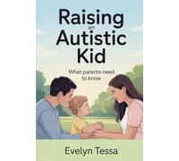 Raising an Autistic kid: What every parent needs to know