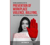 Raising Awareness for the Prevention of Workplace Violence, Bullying, and Active Shooter Training in Healthcare