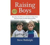 Raising Boys: Why Boys Are Different - and How to Help Them Become Happy and Well-Balanced Men