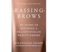 Raising Brows: My Story of Building a Billion-dollar Beauty Empire
