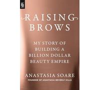 Raising Brows: My Story of Building a Billion-Dollar Beauty Empire