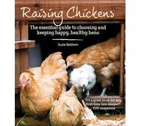 Raising Chickens: The Essential Guide to Choosing and Keeping Happy, Healthy Hens