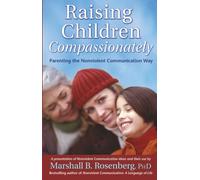 Raising Children Compassionately: Parenting the Nonviolent Communication Way
