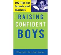 Raising Confident Boys: 100 Tips for Parents and Teachers
