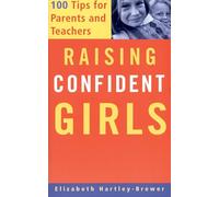 Raising Confident Girls: 100 Tips For Parents And Teachers