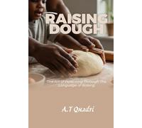 RAISING DOUGH: The Art of Parenting Through The Language of Baking