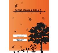 Raising Dragon Slayers: A Father-Son Guided Journal for Raising Heroes From Home