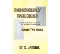 Raising Emotionally Stable Children Across Two Homes: Minimizing Conflict Transmission and Emotional Fragmentation