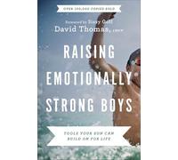 Raising Emotionally Strong Boys: Tools Your Son Can Build On for Life