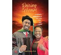 RAISING EPHRAIM: A Mother's Reflections on Life, Love, Loss, and Legacy