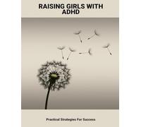 Raising Girls With Adhd: Practical Strategies For Success