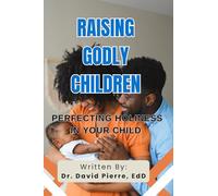 Raising Godly Children: Perfecting Holiness in Your Child