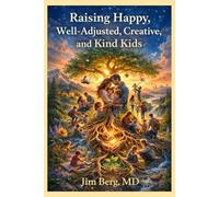 Raising Happy, Well-Adjusted, Creative, and Kind Kids