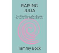 RAISING JULIA: From Disabilities to a Rare Disease - Our Journey with 4H Leukodystrophy
