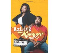 Raising Kanye: Life Lessons from the Mother of a Hip-Hop Superstar
