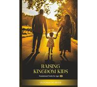 Raising Kingdom Kids: A Christian Parenting Guide for Early Childhood