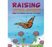 Raising Little Stripe: Caring For Monarchs From Egg To Butterfly