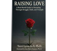 Raising Love: A Real-World Guide to Parenting Through Struggle, Faith, and Triumph