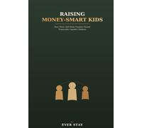 Raising Money-Smart Kids: How Three Self-Made Families Raised Financially Capable Children