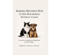 Raising Multiple Pets In One Household Without Chaos: Coexistence Strategies and Bonding Tips for Furry Siblings
