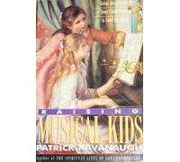 Raising Musical Kids: Great Ideas to Help Your Child Develop a Love for Music by Patrick Kavanaugh (1995-01-03)