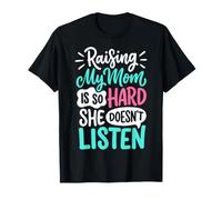 Raising My Mom Is So Hard She Doesn't Listen Maglietta