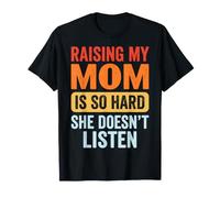 Raising My Mom Is So Hard She Doesn't Listen Maglietta