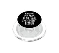 Raising My Mom Is So Hard She Doesn't Listen PopSockets PopGrip per MagSafe