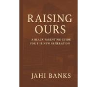 Raising Ours: A Black Parenting Guide for the New Generation