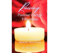 Raising Positive Energy Vibrations: Twin Flame Energy Healing Practices: 2