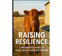 Raising Resilience: A Beginner’s Guide to Small Scale Livestock Farming