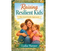 Raising Resilient Kids: The Good Inside Approach