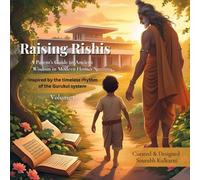 Raising Rishis: A Parent’s Guide to Ancient Wisdom in Modern Homes: A 15-Minute Daily Path for Parents and Children (Ages 3-6)
