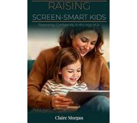 Raising Screen-Smart Kids: A Short Guide to Parenting in the Age of AI